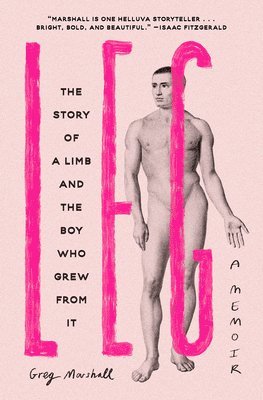 Greg Marshall - Leg: The Story of a Limb and the Boy Who Grew from It, Häftad. Tillgänglighet: Tillfälligt slut