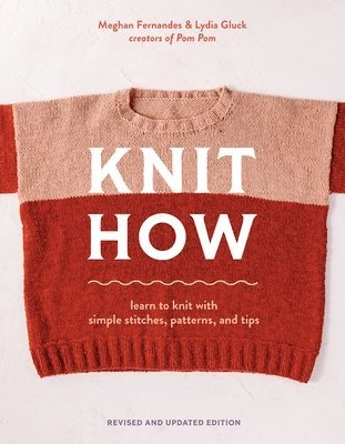 Meghan Fernandes, Lydia Gluck - Knit How (Revised and Updated Edition), Häftad. Tillgänglighet: Lägg i varukorg