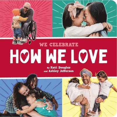 Little Feminist, Kati Douglas, Ashley Jefferson - How We Love (A We Celebrate Book), Kartonnage