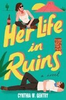 Cynthia W. Gentry - Her Life in Ruins, Häftad