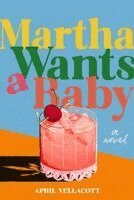 April Vellacott - Martha Wants a Baby, Inbunden