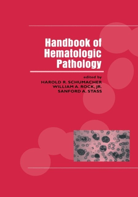 Sanford Stass, William Rock, Harold Schumacher - Handbook of Hematologic Pathology, E-bok