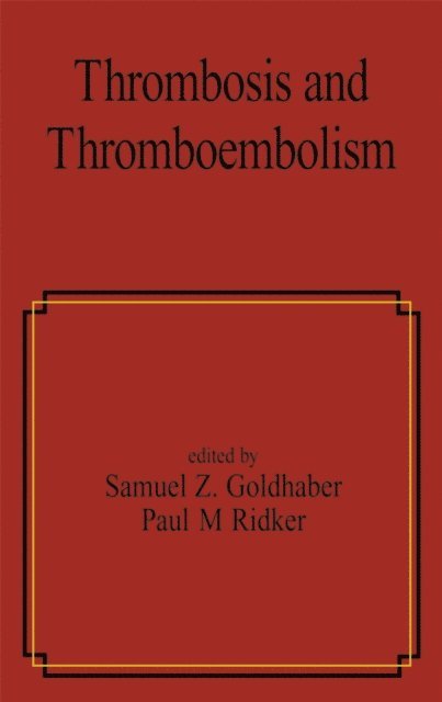 Paul M. Ridker, Samuel Z. Goldhaber - Thrombosis and Thromboembolism, E-bok