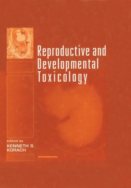 Kenneth S Korach - Reproductive and Developmental Toxicology, E-bok