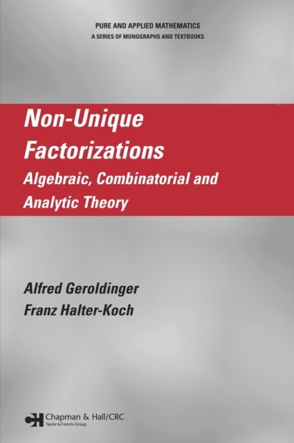 Franz Halter-Koch, Alfred Geroldinger - Non-Unique Factorizations, E-bok