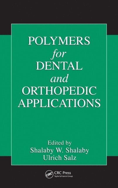 Ulrich Salz, Shalaby W. Shalaby - Polymers for Dental and Orthopedic Applications, E-bok