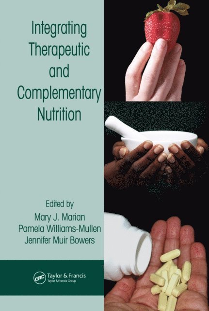 Jennifer Muir Bowers, Pamela Williams-Mullen, Mary J. Marian - Integrating Therapeutic and Complementary Nutrition, E-bok
