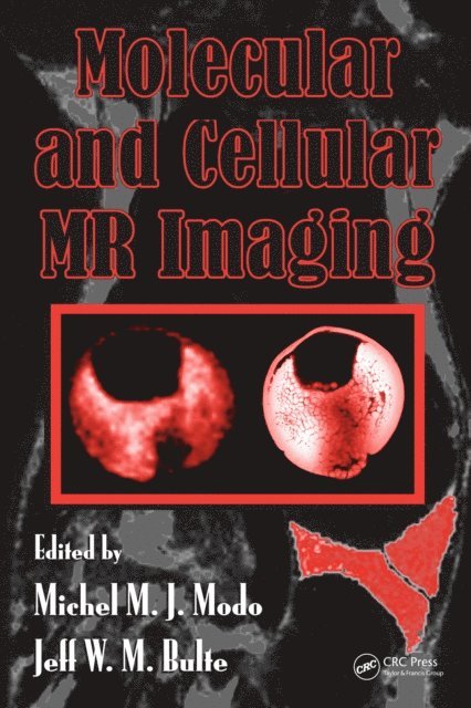 Jeff W.M. Bulte, Michel M.J. Modo - Molecular and Cellular MR Imaging, E-bok