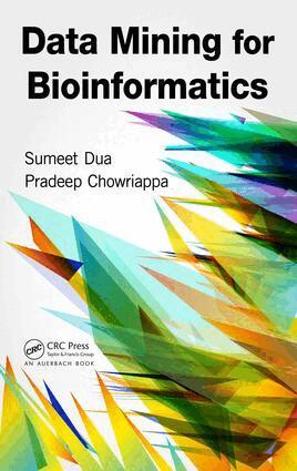 Sumeet Dua, Pradeep Chowriappa - Data Mining for Bioinformatics, E-bok