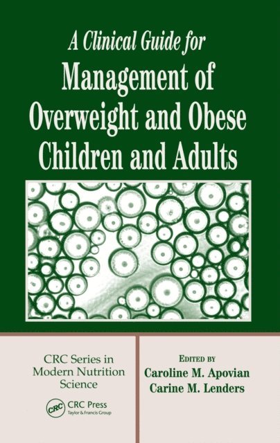 Carine M. Lenders, Caroline M. Apovian - Clinical Guide for Management of Overweight and Obese Children and Adults, E-bok