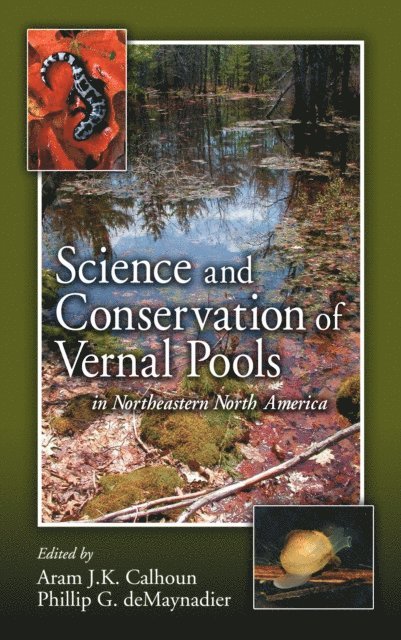 Phillip G. DeMaynadier, Aram J. K. Calhoun - Science and Conservation of Vernal Pools in Northeastern North America, E-bok