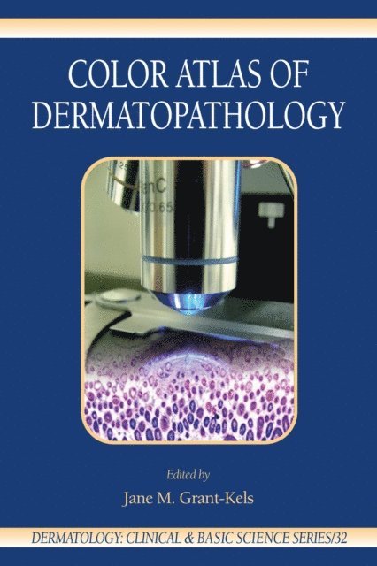 Jane M. Grant-Kels - Color Atlas of Dermatopathology, E-bok