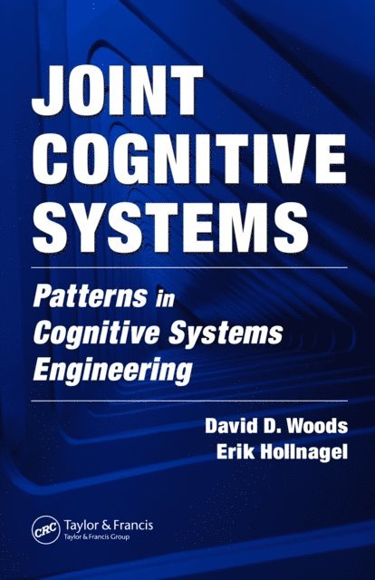 Erik Hollnagel, David D. Woods - Joint Cognitive Systems, E-bok