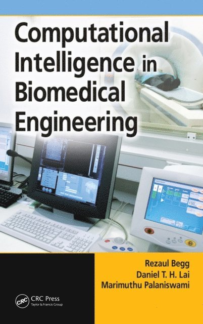 Marimuthu Palaniswami, Daniel T.H. Lai, Rezaul Begg - Computational Intelligence in Biomedical Engineering, E-bok