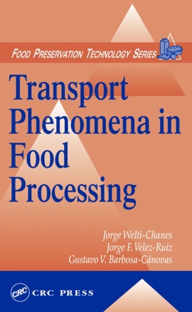 Jorge F. Velez-Ruiz, Jorge Welti-Chanes - Transport Phenomena in Food Processing, E-bok