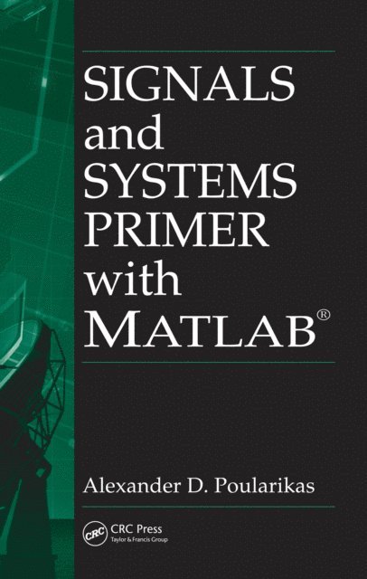 Alexander D. Poularikas - Signals and Systems Primer with MATLAB, E-bok