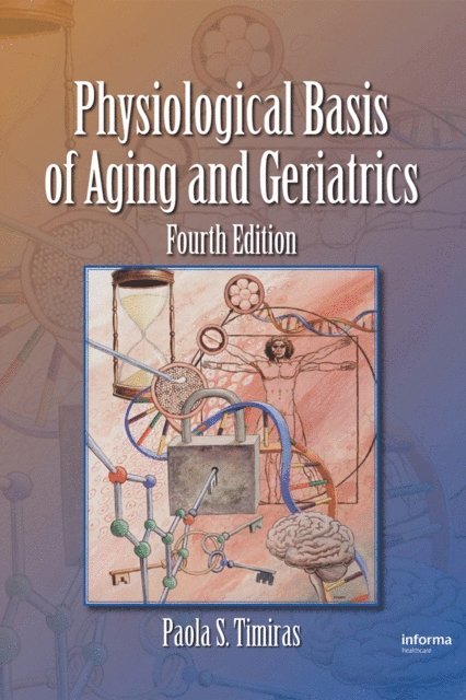 Paola S. Timiras - Physiological Basis of Aging and Geriatrics, E-bok