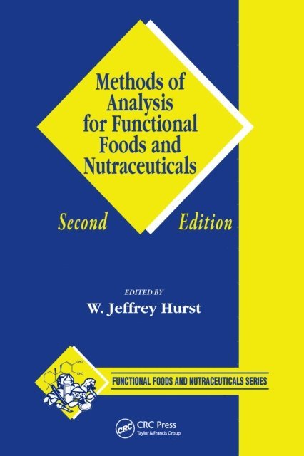 W. Jeffrey Hurst - Methods of Analysis for Functional Foods and Nutraceuticals, E-bok