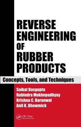 Saikat Das Gupta, Rabindra Mukhopadhyay, Krishna C. Baranwal, Anil K. Bhowmick - Reverse Engineering of Rubber Products, E-bok