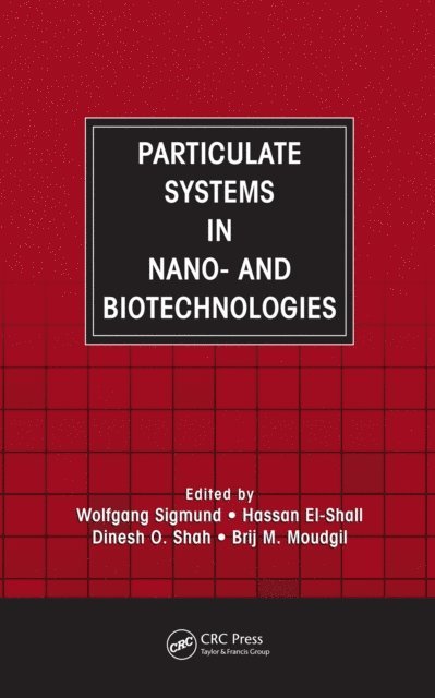Brij M. Moudgil, Dinesh O. Shah, Hassan El-Shall, Wolfgang Sigmund - Particulate Systems in Nano- and Biotechnologies, E-bok