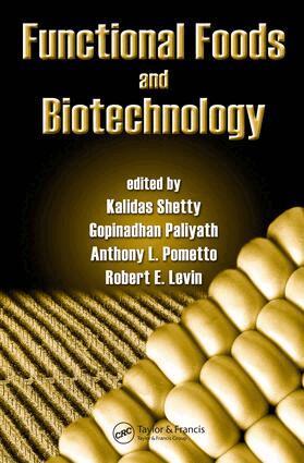 Kalidas Shetty, Gopinadhan Paliyath, Anthony Pometto, Robert E. Levin - Functional Foods and Biotechnology, E-bok