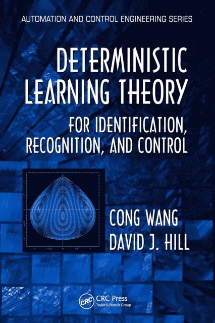 David J. Hill, Cong Wang - Deterministic Learning Theory for Identification, Recognition, and Control, E-bok