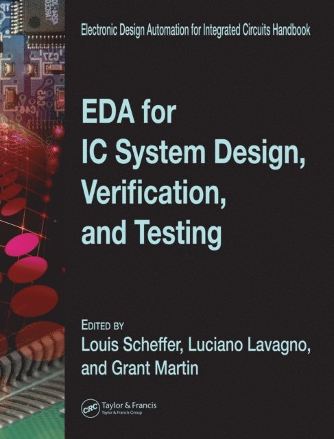 Grant Martin, Luciano Lavagno, Louis Scheffer - EDA for IC System Design, Verification, and Testing, E-bok