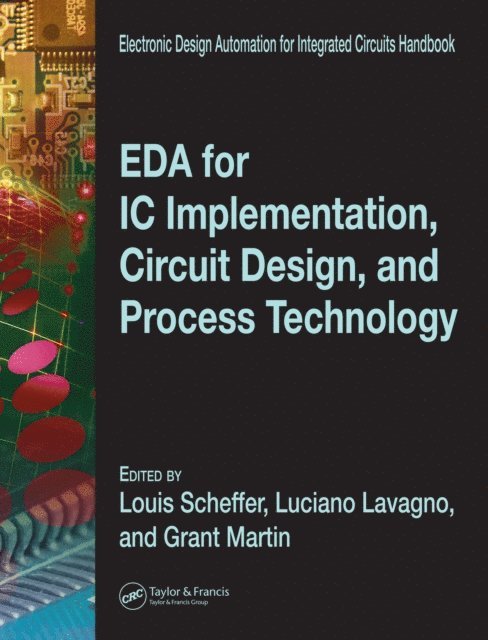 Grant Martin, Louis Scheffer, Luciano Lavagno - EDA for IC Implementation, Circuit Design, and Process Technology, E-bok