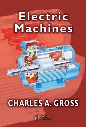 Charles A. Gross - Electric Machines, E-bok