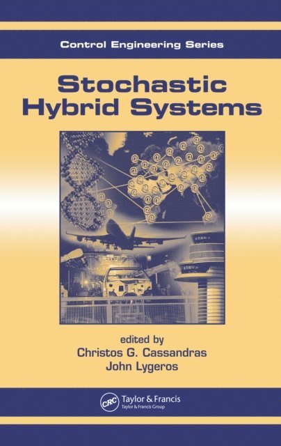 John Lygeros, Christos G. Cassandras - Stochastic Hybrid Systems, E-bok