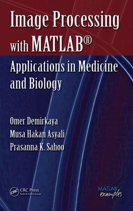 Omer Demirkaya, Musa H. Asyali, Prasanna K. Sahoo - Image Processing with MATLAB, E-bok