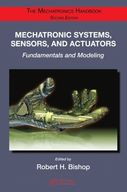 Robert H. Bishop - Mechatronic Systems, Sensors, and Actuators, E-bok