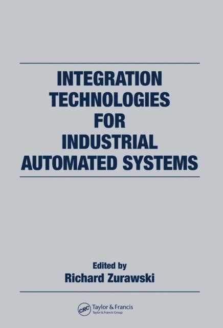 Richard Zurawski - Integration Technologies for Industrial Automated Systems, E-bok