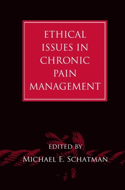 Michael E. Schatman - Ethical Issues in Chronic Pain Management, E-bok