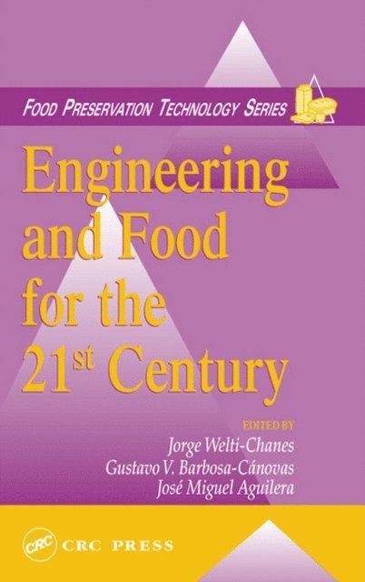Jose Miguel Aguilera, Jorge Welti-Chanes - Engineering and Food for the 21st Century, E-bok