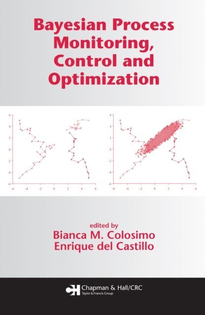 Enrique del Castillo, Bianca M. Colosimo - Bayesian Process Monitoring, Control and Optimization, E-bok