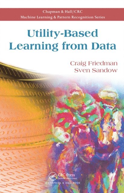 Sven Sandow, Craig Friedman - Utility-Based Learning from Data, E-bok