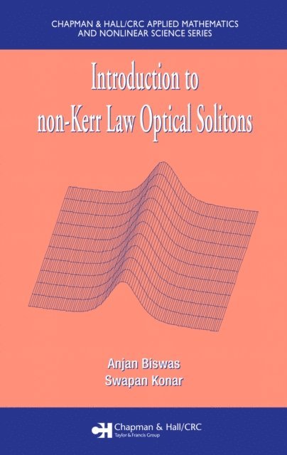 Swapan Konar, Anjan Biswas - Introduction to non-Kerr Law Optical Solitons, E-bok