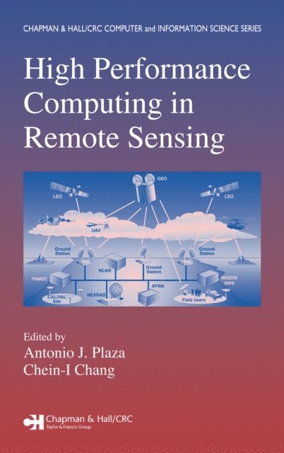 Chein-I Chang, Antonio J. Plaza - High Performance Computing in Remote Sensing, E-bok. Tillgänglighet: Lägg i varukorg