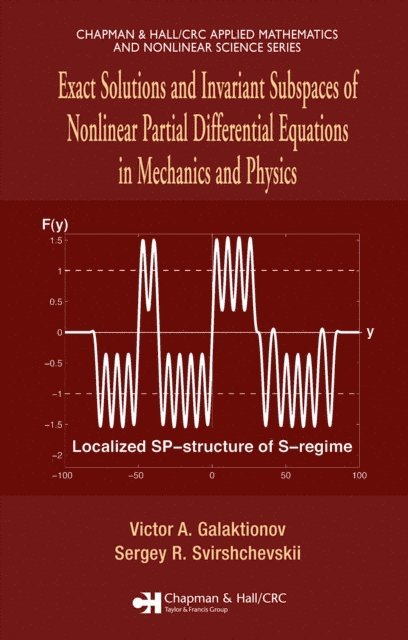 Sergey R. Svirshchevskii, Victor A. Galaktionov - Exact Solutions and Invariant Subspaces of Nonlinear Partial Differential Equations in Mechanics and Physics, E-bok