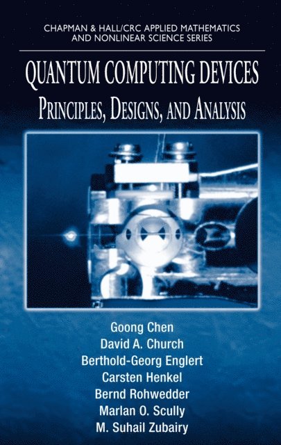 M. Suhail Zubairy, Marlan O. Scully, Bernd Rohwedder, Carsten Henkel, Berthold-Georg Englert, David A. Church, Goong Chen - Quantum Computing Devices, E-bok