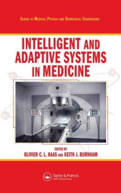 Keith J. Burnham, Olivier C. L. Haas - Intelligent and Adaptive Systems in Medicine, E-bok