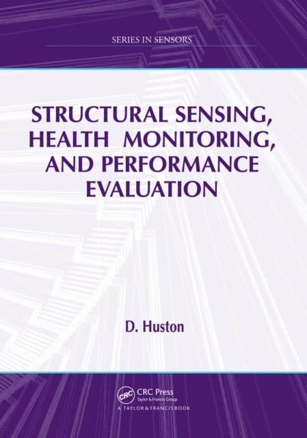 D. Huston - Structural Sensing, Health Monitoring, and Performance Evaluation, E-bok