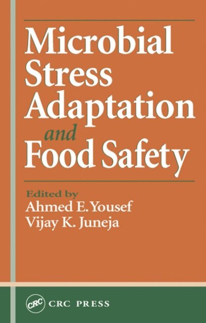 Vijay K. Juneja, Ahmed E. Yousef - Microbial Stress Adaptation and Food Safety, E-bok