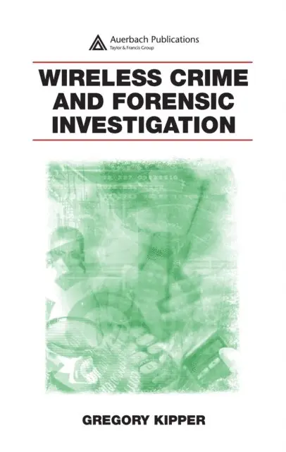 Gregory Kipper - Wireless Crime and Forensic Investigation, E-bok. Tillgänglighet: Lägg i varukorg