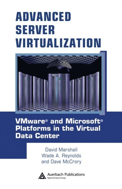 Dave McCrory, Wade A. Reynolds, David Marshall - Advanced Server Virtualization, E-bok