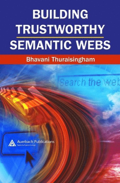 Bhavani Thuraisingham - Building Trustworthy Semantic Webs, E-bok