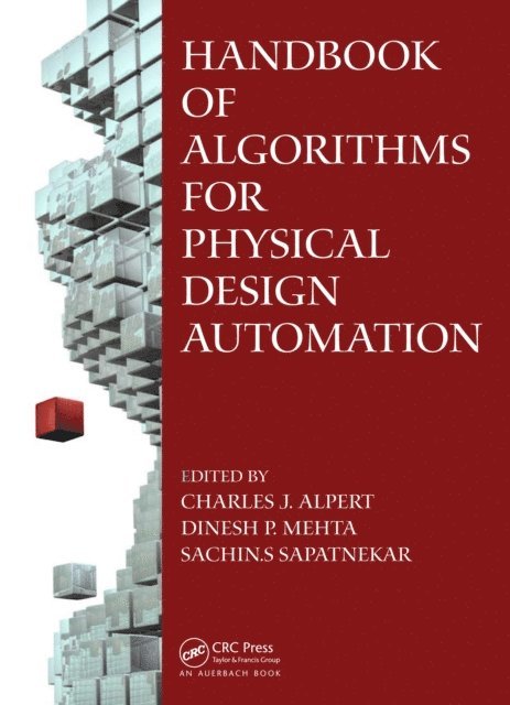 Sachin S. Sapatnekar, Dinesh P. Mehta, Charles J. Alpert - Handbook of Algorithms for Physical Design Automation, E-bok