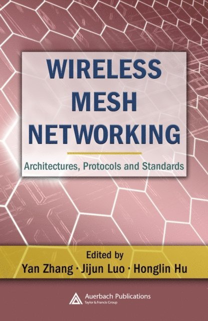 Honglin Hu, Jijun Luo, Yan Zhang - Wireless Mesh Networking, E-bok