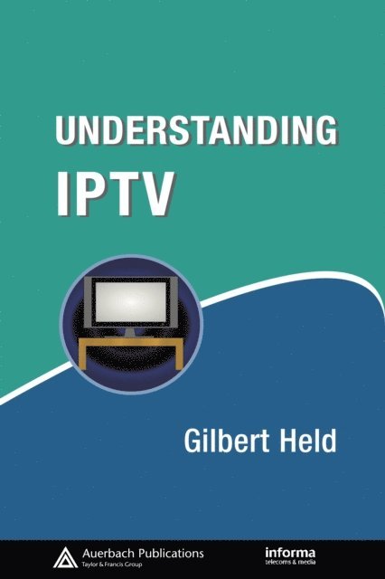 Gilbert Held - Understanding IPTV, E-bok